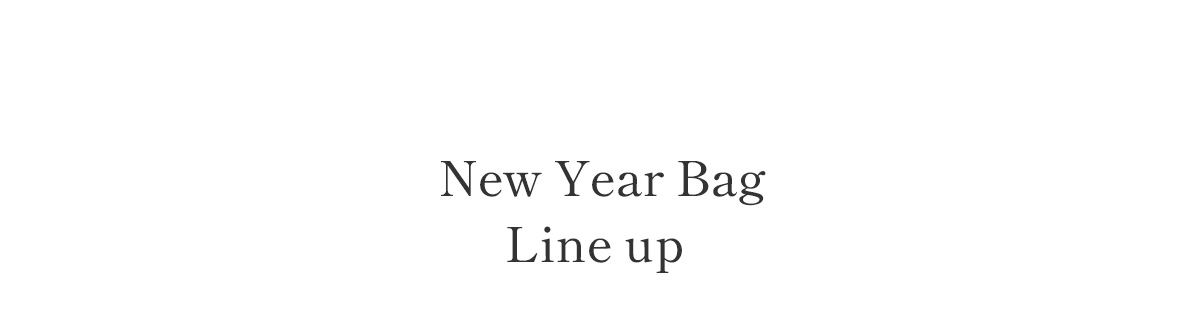 NEW YEAR BAG LINE UP